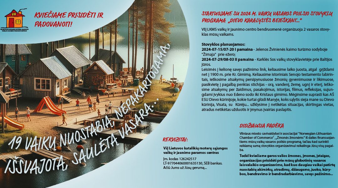 Donate for the summer camps for the orphanages by LKMS. VšĮ Lietuvos Katalikių Moterų Sąjungos Vaikų ir Jaunimo Paramos Centras