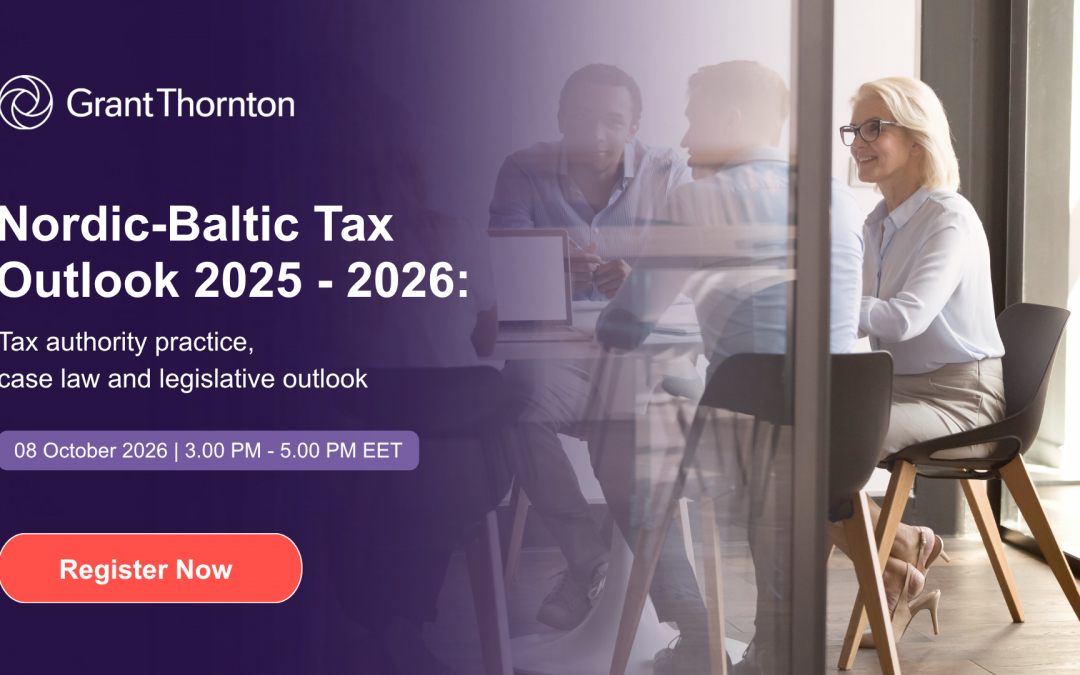 Nordic-Baltic tax outlook 2025 – 2026: tax authority practice, case law and legislative outlook